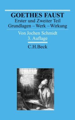 Goethes Faust Erster und Zweiter Teil: Grundlagen - Werk - Wirkung