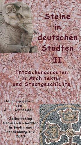 Steine in deutschen Städten II: Entdeckungsrouten in Architektur und Stadtgeschichte