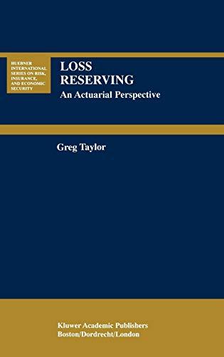 Loss Reserving: An Actuarial Perspective (Huebner International Series on Risk, Insurance and Economic Security, 21, Band 21)