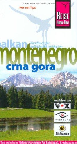 Reise Know-How Montenegro (Crna Gora): Reiseführer für individuelles Entdecken: Das praktische Urlaubshandbuch für Reisespaß, Entdeckungen und Kultur im "Land der schwarzen Berge"