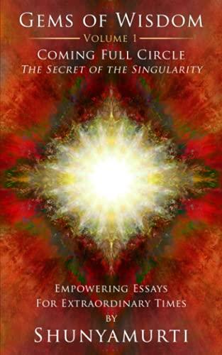 Coming Full Circle: The Secret of the Singularity (Gems of Wisdom, Band 1)