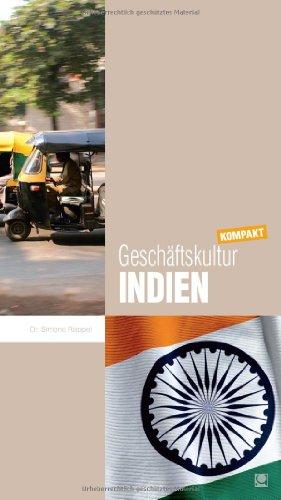 Geschäftskultur Indien kompakt: Wie Sie mit indischen Geschäftspartnern, Kollegen und Mitarbeitern erfolgreich zusammenarbeiten