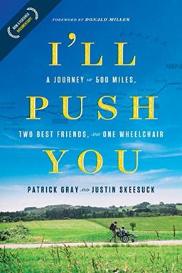 I'll Push You: A Journey of 500 Miles, Two Best Friends, and One Wheelchair