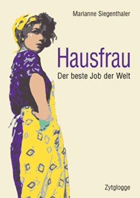 Hausfrau. Der beste Job der Welt