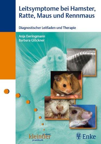 Leitsymptome bei Hamster, Ratte, Maus und Rennmaus: Diagnostischer Leitfaden und Therapie