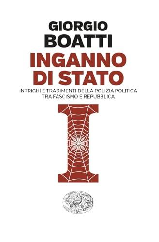 Inganno di Stato. Intrighi e tradimenti della polizia politica tra fascismo e Repubblica (Einaudi. Passaggi)