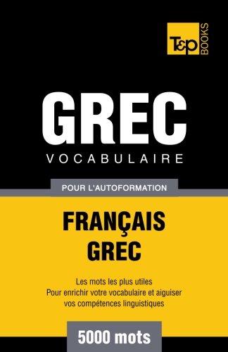 Vocabulaire français-grec pour l'autoformation. 5000 mots (French Collection, Band 130)