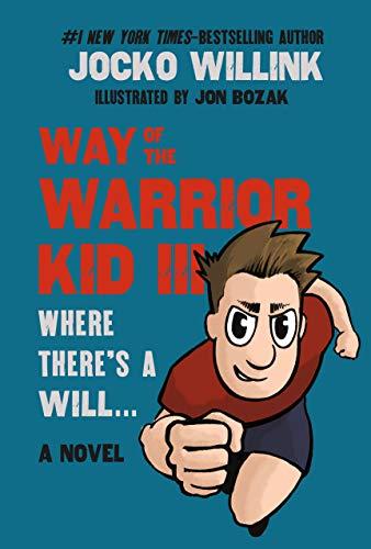 Way of the Warrior Kid 3: Where there's a Will... (A Novel)