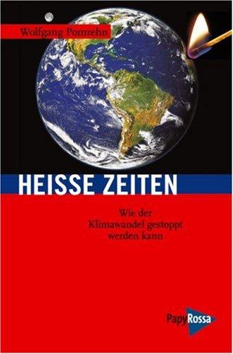 Heiße Zeiten: Wie der Klimawandel gestoppt werden kann