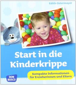 Start in die Kinderkrippe - Kompakte Informationen für Erzieherinnen und Eltern