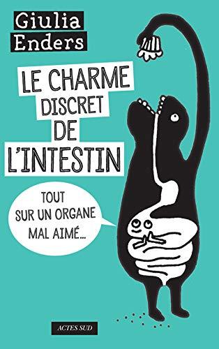 Le charme discret de l'intestin : tout sur un organe mal aimé