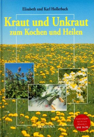 Kraut und Unkraut zum Kochen und Heilen. Sonderausgabe