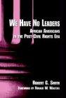 We Have No Leaders: African Americans in the Post-Civil Rights Era (Suny Series in Afro-American Studies)