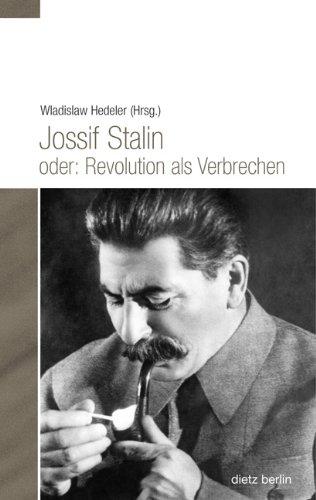 Jossif Stalin oder: Revolution als Verbrechen