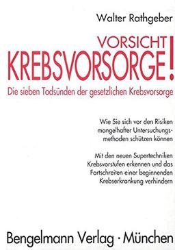 Vorsicht, Krebsvorsorge! Die sieben Todsünden der gesetzlichen Krebsvorsorge: Wie Sie sich vor den Risiken mangelhafter Untersuchungsmethoden schützen ... verhindern. (Anti-Risiko-Diät)