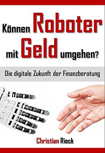 Können Roboter mit Geld umgehen? Die digitale Zukunft der Finanzberatung