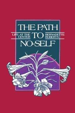 The Path to No-Self: Life at the Center: The Life at the Center