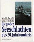 Kriege zur See: Die großen Seeschlachten des 20. Jahrhunderts