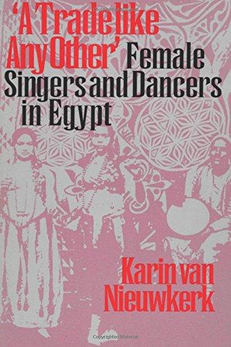 A Trade Like Any Other: Female Singers and Dancers in Egypt