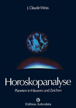 Horoskopanalyse, 2 Bde., Bd.1, Planeten in Häusern und Zeichen