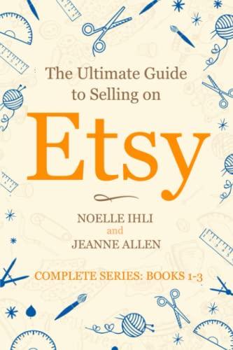 The Ultimate Guide to Selling on Etsy: How to Turn Your Etsy Shop Side Hustle into a Business