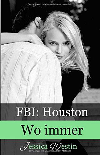 Wo immer (FBI: Houston, Band 3)