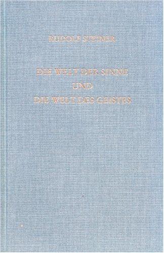 Die Welt der Sinne und die Welt des Geistes: Sechs Vorträge, gehalten in Hannover vom 27. Dezember 1911 bis 1. Januar 1912