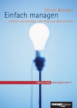 Einfach managen. Klarheit und Verzicht - der Weg zum Wesentlichen (manager magazin Edition)