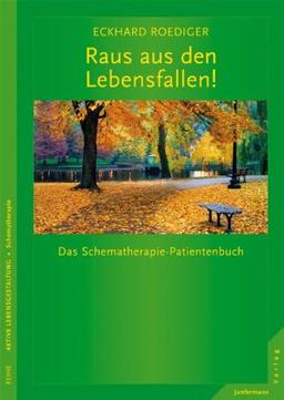 Raus aus den Lebensfallen! Das Schematherapie-Patientenbuch