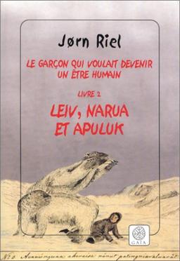 Le garçon qui voulait devenir un être humain. Vol. 2. Leiv, Narua et Apuluk