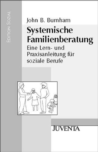 Systemische Familienberatung: Eine Lern- und Praxisanleitung für soziale Berufe (Edition Sozial)