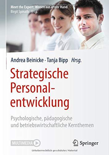 Strategische Personalentwicklung: Psychologische, pädagogische und betriebswirtschaftliche Kernthemen (Meet the Expert: Wissen aus erster Hand)