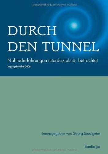 Durch den Tunnel: Nahtoderfahrungen interdisziplinär betrachtet