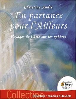 En partance pour l'ailleurs : voyages de l'âme sur les sphères