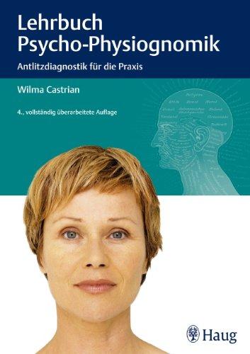 Lehrbuch der Psycho-Physiognomik: Antlitzdiagnostik fÃ1/4r die Praxis