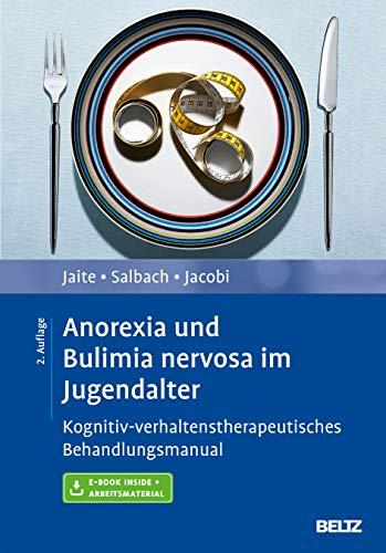 Anorexia und Bulimia nervosa im Jugendalter: Kognitiv-verhaltenstherapeutisches Behandlungsmanual. Mit E-Book inside und Arbeitsmaterial