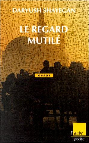 Le regard mutilé : schizophrénie culturelle : pays traditionnels face à la modernité