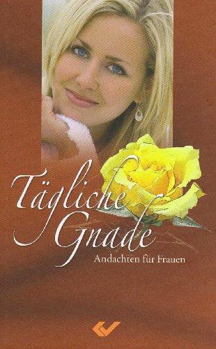 Tägliche Gnade: Andachten für Frauen