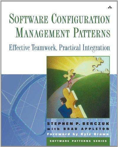 Software Configuration Management Patterns: Effective Teamwork and Practical Integration (Software Patterns Series)