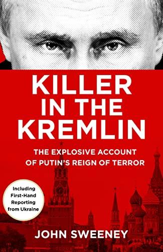 Killer in the Kremlin: The instant bestseller - a gripping and explosive account of Vladimir Putin's tyranny