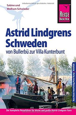 Reise Know-How Reiseführer Astrid Lindgrens Schweden - von Bullerbü zur Villa Kunterbunt -