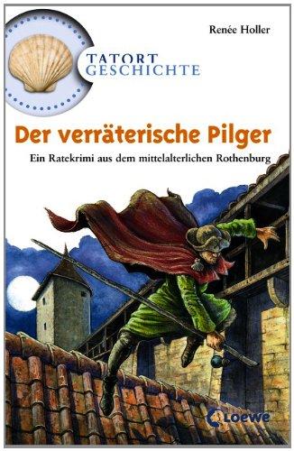 Der verräterische Pilger: Ein Ratekrimi aus dem mittelalterlichen Rothenburg