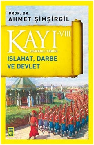 Kayi VIII - Islahat Darbe ve Devlet 8. Kitap: Osmanlı Tarihi