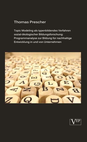 Topic Modeling als typenbildendes Verfahren sozial-ökologischer Bildungsforschung: Programmanalyse zur Bildung für nachhaltige Entwicklung in und von Unternehmen