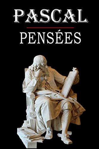 Pensées (Pascal): édition intégrale et annotée