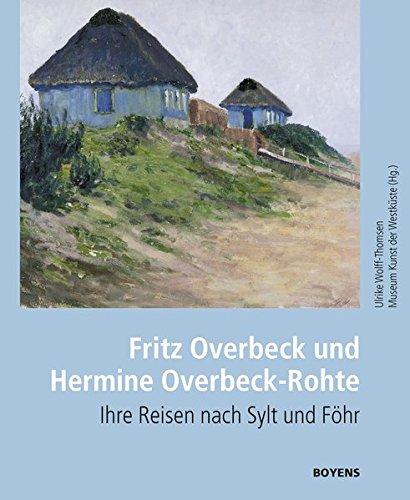 Fritz Overbeck und Hermine Overbeck-Rohte: Das Worpsweder Künstlerpaar auf Sylt und Föhr