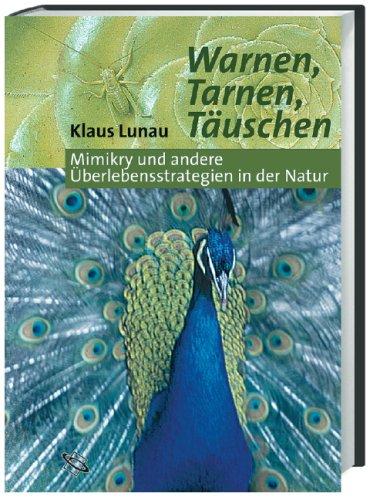 Warnen, Tarnen, Täuschen: Mimikry und andere Überlebensstrategien in der Natur