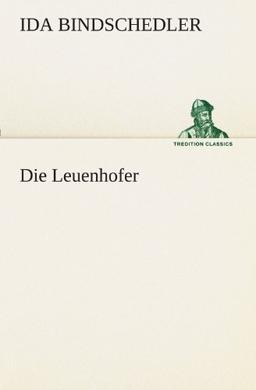 Die Leuenhofer (TREDITION CLASSICS)