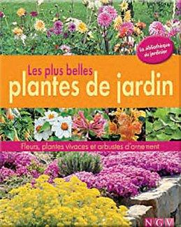 Les plus belles plantes du jardin : Fleurs, plantes vivaces et arbustes d'ornement