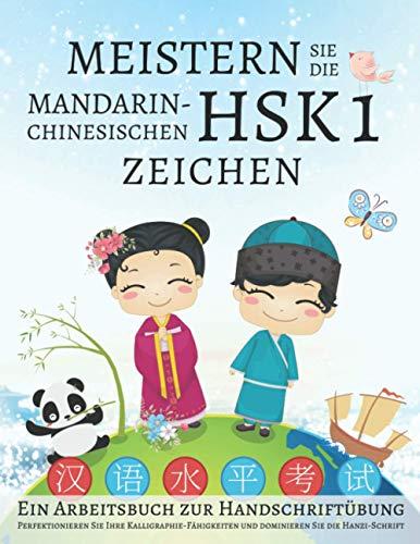 Meistern Sie die mandarin-chinesischen HSK 1 Zeichen, Ein Arbeitsbuch zur Handschriftübung: Perfektionieren Sie Ihre Kalligraphie-Fähigkeiten und dominieren Sie die Hanzi-Schrift